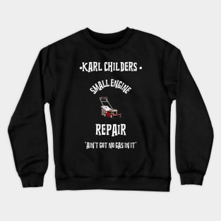 KARL CHILDERS SMALL ENGINE REPAIR Crewneck Sweatshirt